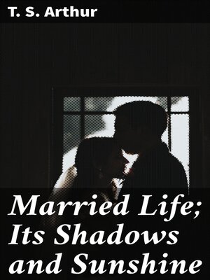 cover image of Married Life; Its Shadows and Sunshine